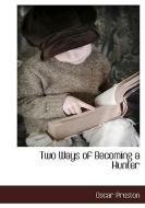 Two Ways of Becoming a Hunter di Oscar Preston edito da BCR (BIBLIOGRAPHICAL CTR FOR R