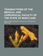 Transactions Of The Medical And Chirurgi di Maryland Medical & Chirurgical edito da Rarebooksclub.com