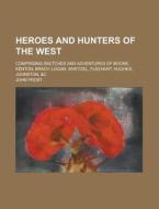 Heroes And Hunters Of The West di John Frost edito da Rarebooksclub.com