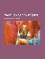 Tongues Of Conscience di Robert Smythe Hichens edito da Rarebooksclub.com