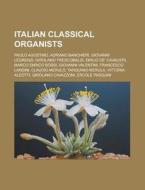 Italian Classical Organists: Paolo Agost di Books Llc edito da Books LLC, Wiki Series
