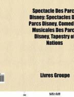 Spectacle Des Parcs Disney: Spectacles D di Livres Groupe edito da Books LLC, Wiki Series
