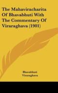 The Mahaviracharita of Bhavabhuti with the Commentary of Viraraghava (1901) di Bhavabhuti, Viraraghava, T. R. Ratnam Aiyar edito da Kessinger Publishing