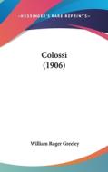 Colossi (1906) di William Roger Greeley edito da Kessinger Publishing