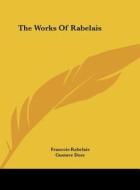 The Works of Rabelais di Francois Rabelais edito da Kessinger Publishing