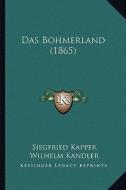 Das Bohmerland (1865) di Siegfried Kapper, Wilhelm Kandler edito da Kessinger Publishing