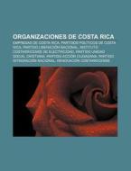 Organizaciones de Costa Rica di Source Wikipedia edito da Books LLC, Reference Series