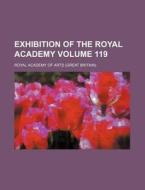 Exhibition of the Royal Academy Volume 119 di Royal Academy of Arts edito da Rarebooksclub.com