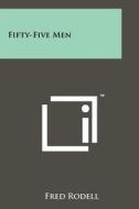 Fifty-Five Men di Fred Rodell edito da Literary Licensing, LLC