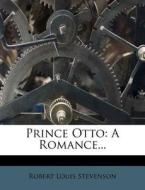 Prince Otto: A Romance... di Robert Louis Stevenson edito da Nabu Press