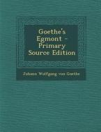 Goethe's Egmont di Johann Wolfgang Von Goethe edito da Nabu Press