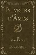 Buveurs D'ames (classic Reprint) di Jean Lorrain edito da Forgotten Books