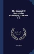 The Journal Of Speculative Philosophy, Volumes 1-2 di Anonymous edito da Sagwan Press