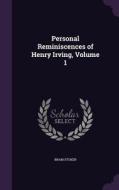 Personal Reminiscences Of Henry Irving, Volume 1 di Bram Stoker edito da Palala Press