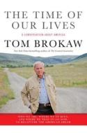 The Time of Our Lives di Tom Brokaw edito da RANDOM HOUSE