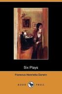 Six Plays (dodo Press) di Florence Henrietta Darwin edito da Dodo Press