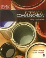Interracial Communication di Mark P. Orbe, Tina M. Harris edito da Sage Publications Inc
