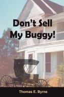 Don't Sell My Buggy! di Thomas E. Byrne edito da AUTHORHOUSE