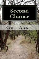 Second Chance: Dreams Come True ->In a Second Lifetime di Evan Aksen edito da Createspace