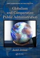 Globalism and Comparative Public Administration di Jamil E. Jreisat edito da Routledge