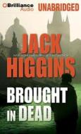 Brought in Dead di Jack Higgins edito da Brilliance Corporation