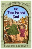 The Roman Mystery Scrolls: The Two-faced God di Caroline Lawrence edito da Hachette Children's Group