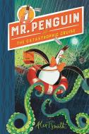 Mr Penguin And The Catastrophic Cruise di Alex T. Smith edito da Hachette Children's Group