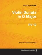 Violin Sonata in D Major RV 10 - For Violin and Piano di Antonio Vivaldi edito da Cope Press