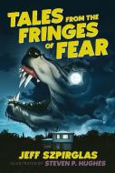 Tales from the Fringes of Fear di Jeff Szpirglas edito da ORCA BOOK PUBL