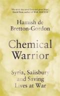 Chemical Warrior di Hamish de Bretton-Gordon edito da Headline