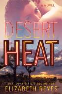 Desert Heat di Elizabeth Reyes edito da Atria Books