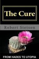 The Cure di Robert Stetson edito da Createspace