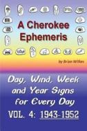 A Cherokee Ephemeris 4: Calculating Your Cherokee Calendar Birth Date di Brian Wilkes edito da Createspace