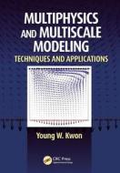 Multiphysics and Multiscale Modeling di Young W. Kwon edito da CRC Press