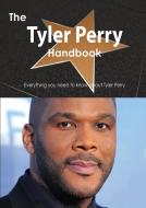The Tyler Perry Handbook - Everything You Need to Know about Tyler Perry di Emily Smith edito da Tebbo