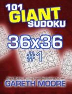 101 Giant Sudoku 36x36 #1 di Gareth Moore edito da Createspace