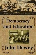 Democracy and Education di John Dewey edito da Createspace