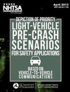 Depiction of Priority Light-Vehicle Pre-Crash Scenarios for Safety Applications Based on Vehicle-To-Vehicle Communications di Wassim G. Najm, Samuel Toma, John Brewer edito da Createspace