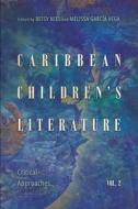 Caribbean Children's Literature, Volume 2 di Betsy Nies edito da University Press Of Mississippi