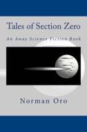 Tales of Section Zero: An Away Science Fiction Book di Norman Oro edito da Createspace