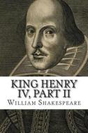 King Henry IV, Part II di William Shakespeare edito da Createspace