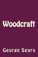Woodcraft di George Washington Sears edito da Createspace
