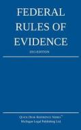 Federal Rules of Evidence; 2015 Edition di Michigan Legal Publishing Ltd edito da Createspace