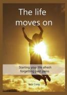 Move on: Starting Your Life a Fresh Forgetting Past Pains di Jack Craig edito da Createspace