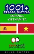 1001+ Frases Basicas Espanol - Vietnamita di Gilad Soffer edito da Createspace