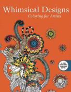 Whimsical Designs: Coloring for Artists di Skyhorse Publishing edito da SKYHORSE PUB