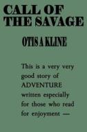 Call of the Savage di Otis Adelbert Kline edito da Createspace