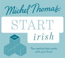 Start Irish (learn Irish With The Michel Thomas Method) di Eilis Ni Dhuill, Patricia Mac Eoin, Michel Thomas edito da John Murray Press