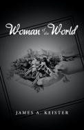 Woman of the World di James A. Keister edito da iUniverse
