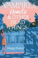 Vampires, Hearts & Other Dead Things di Margie Fuston edito da MARGARET K MCELDERRY BOOKS